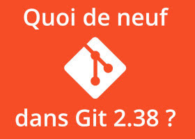 Quoi de neuf dans Git 2.38 ?